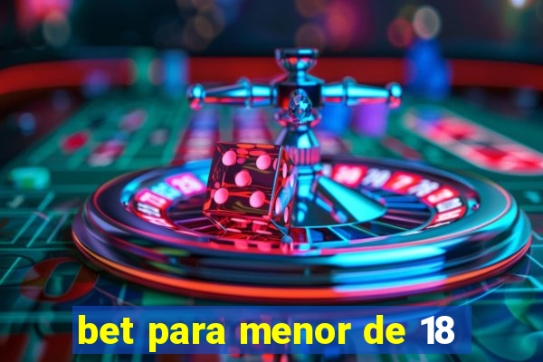 bet para menor de 18