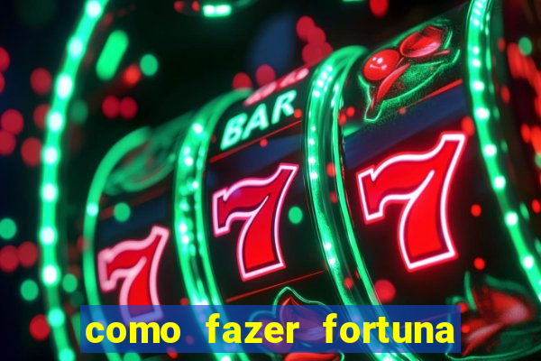 como fazer fortuna na internet