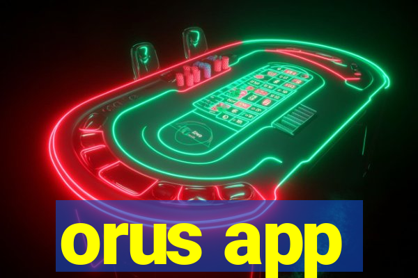 orus app