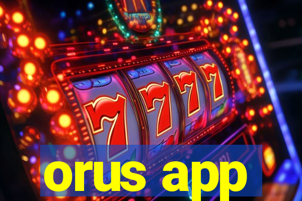 orus app