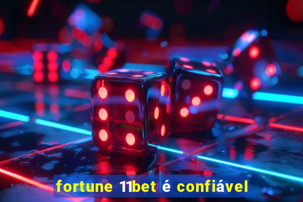 fortune 11bet é confiável