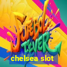 chelsea slot