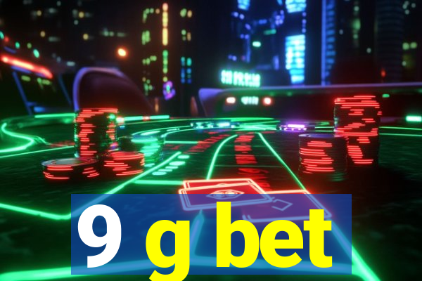 9 g bet