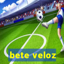 bete veloz