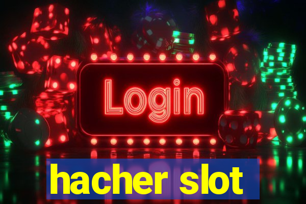 hacher slot