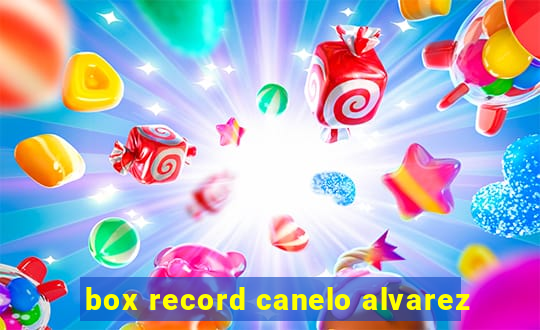 box record canelo alvarez