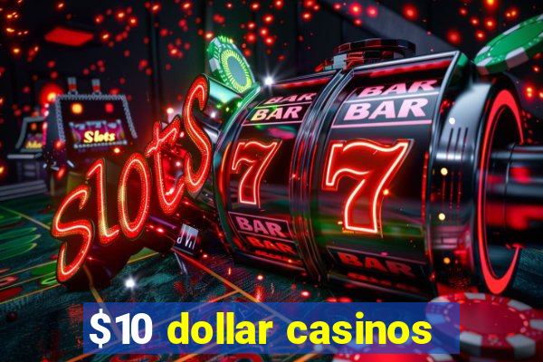 $10 dollar casinos