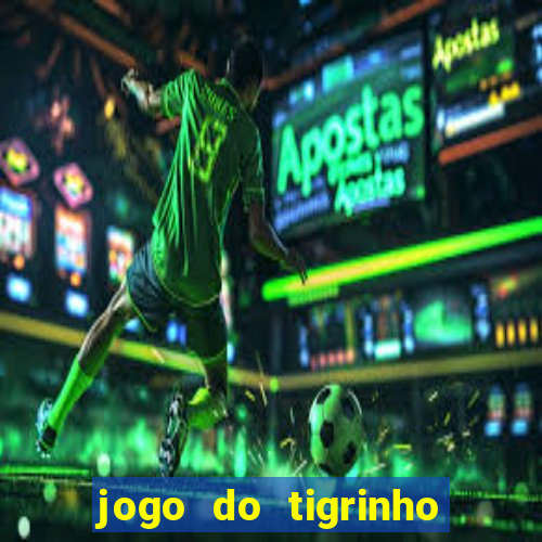 jogo do tigrinho na casa chinesa