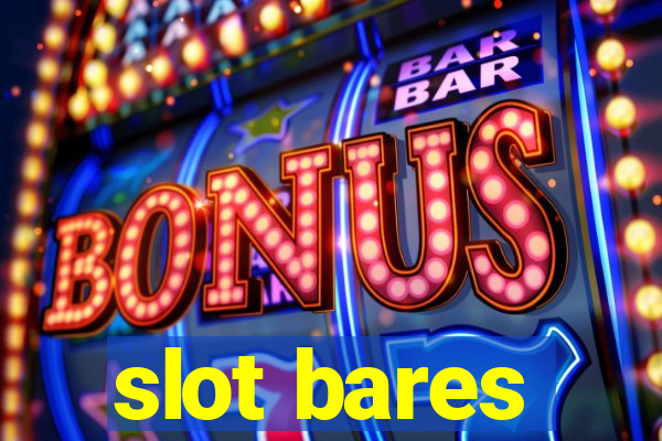 slot bares