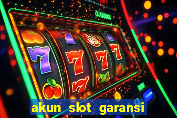 akun slot garansi kekalahan 100