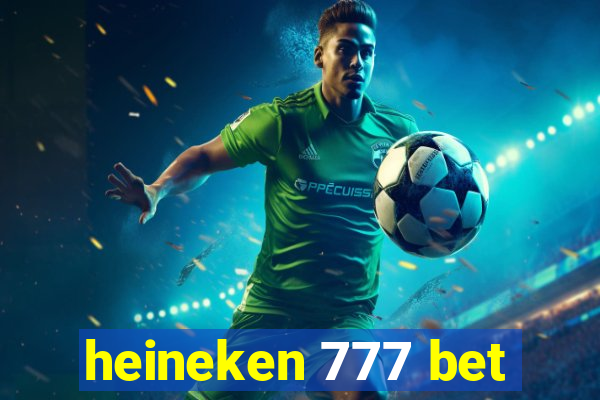 heineken 777 bet