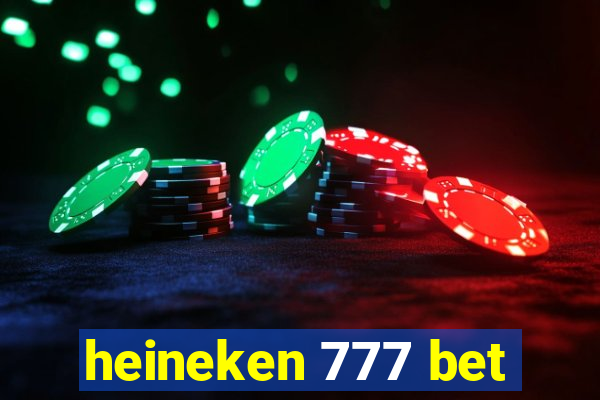 heineken 777 bet