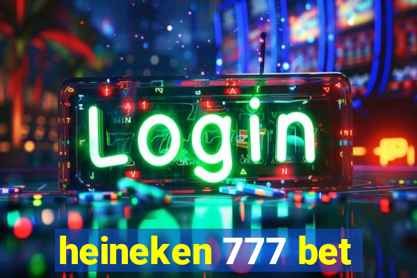 heineken 777 bet