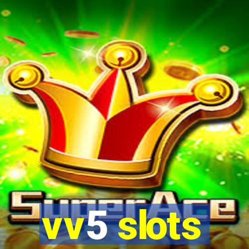 vv5 slots