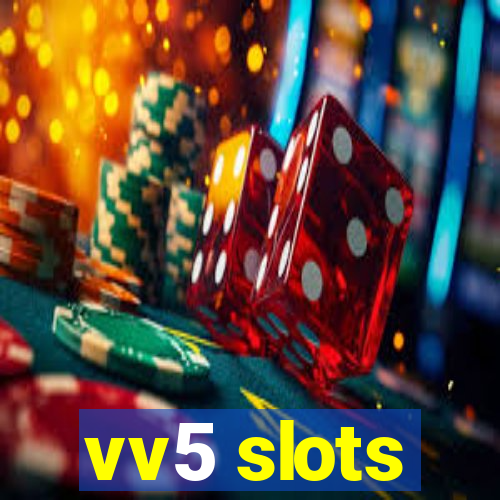 vv5 slots