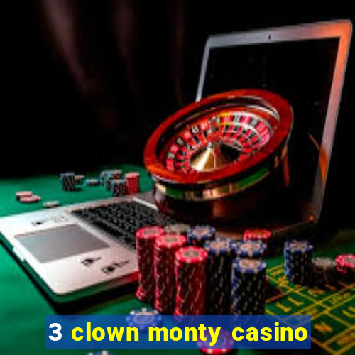 3 clown monty casino