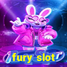 fury slot