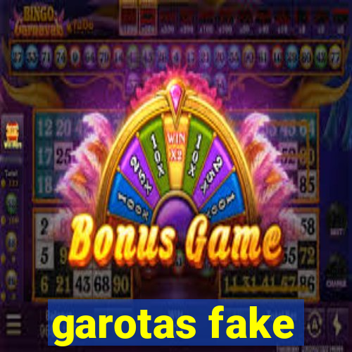 garotas fake