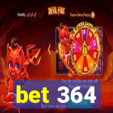 bet 364