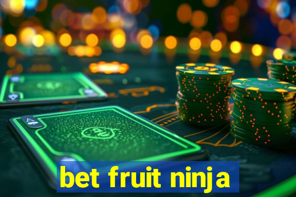 bet fruit ninja