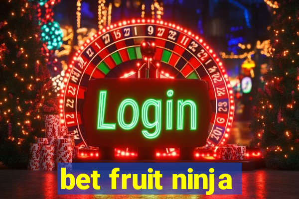 bet fruit ninja