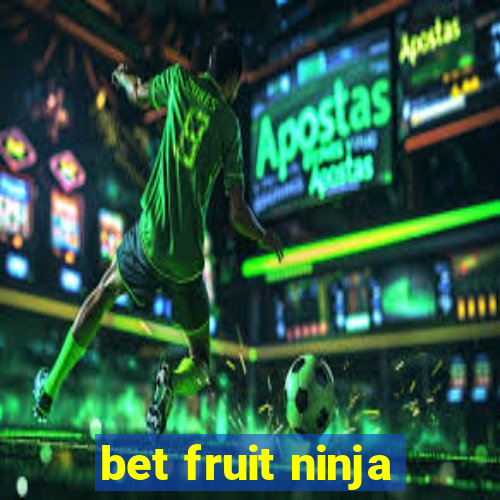 bet fruit ninja