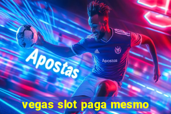 vegas slot paga mesmo