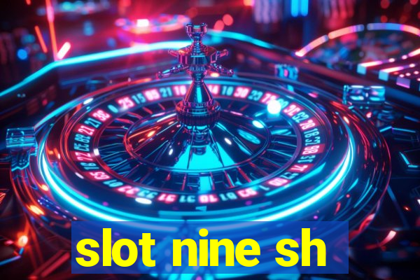 slot nine sh