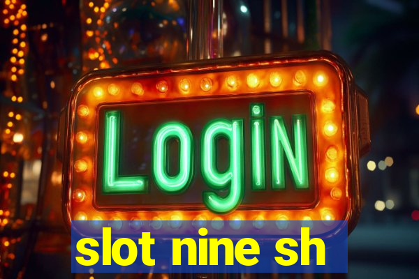 slot nine sh