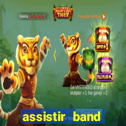 assistir band online ao vivo gratis