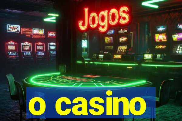 o casino