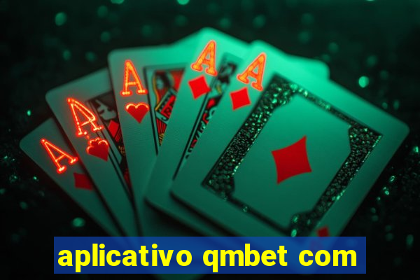 aplicativo qmbet com