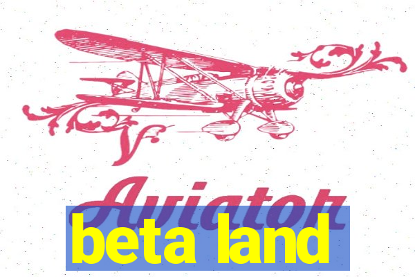 beta land