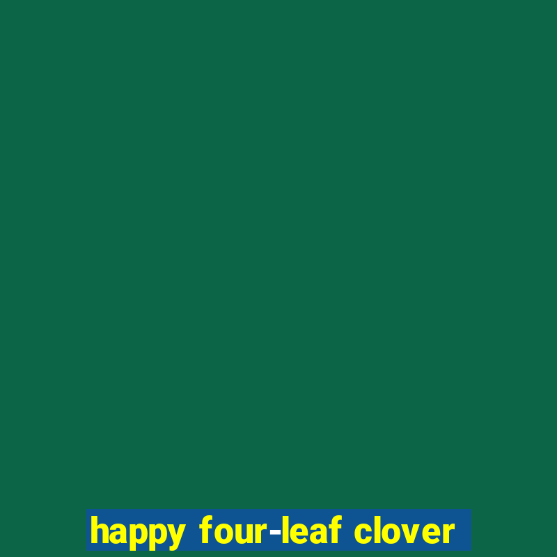 happy four-leaf clover