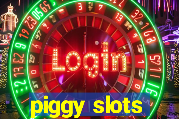 piggy slots