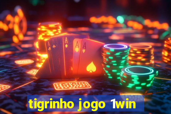 tigrinho jogo 1win