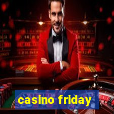 casino friday