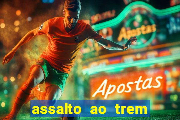 assalto ao trem pagador filme completo