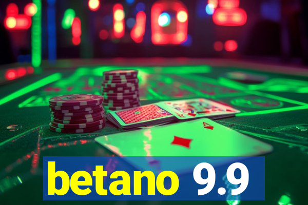 betano 9.9