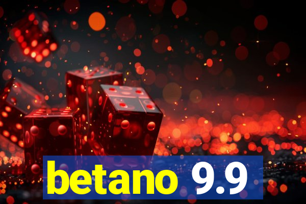 betano 9.9