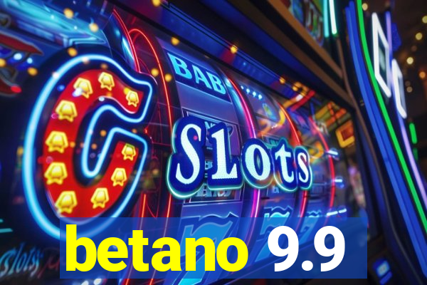 betano 9.9