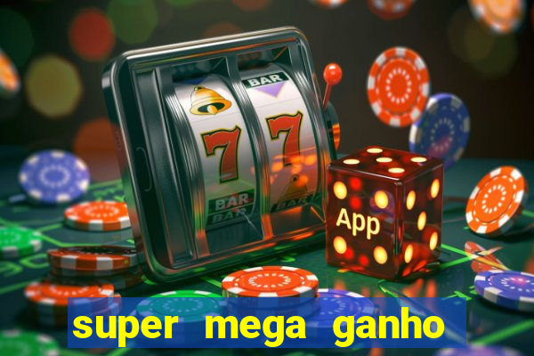 super mega ganho fortune tiger