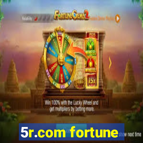 5r.com fortune