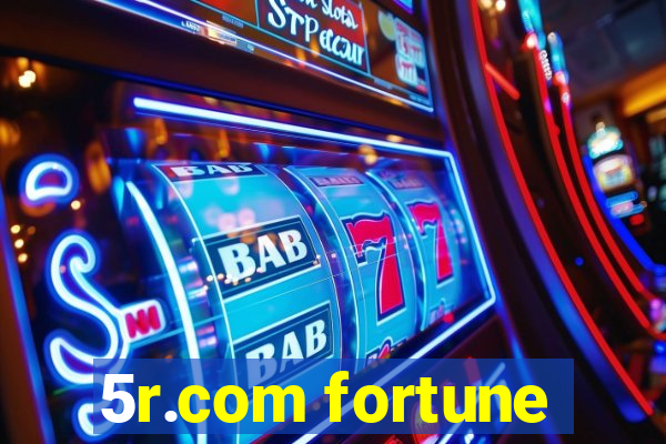 5r.com fortune