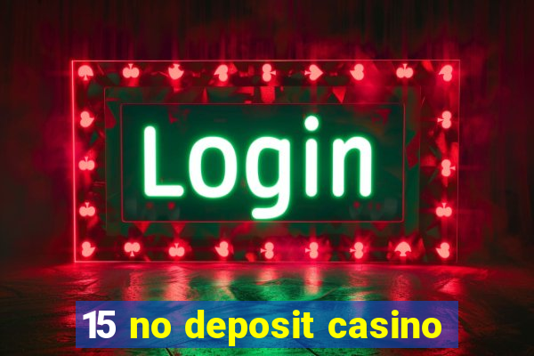 15 no deposit casino