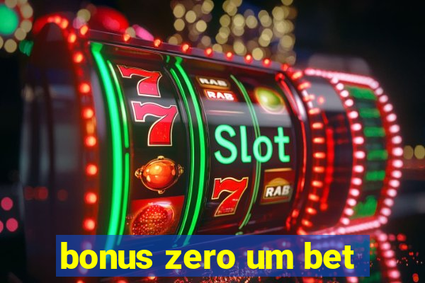 bonus zero um bet