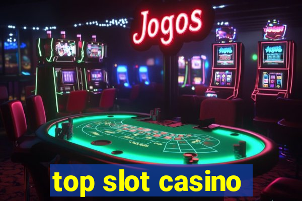 top slot casino