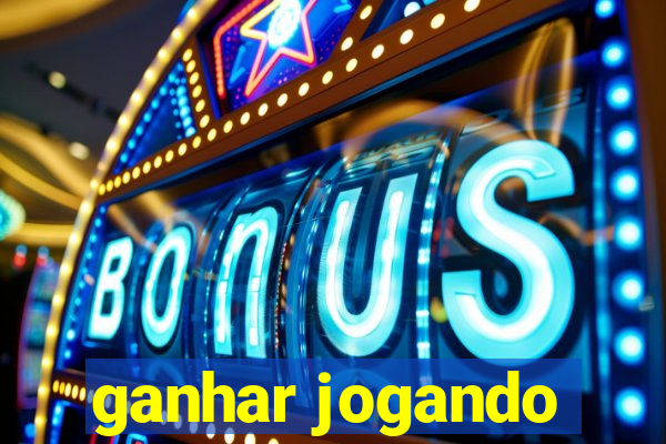 ganhar jogando