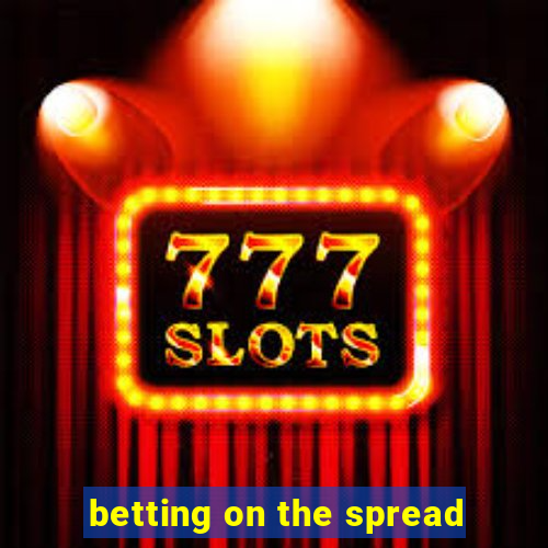 betting on the spread