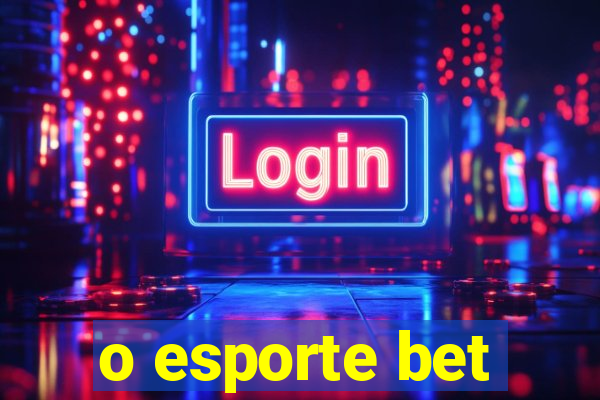 o esporte bet